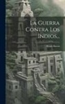 Alvaro Barros - La Guerra Contra Los Indios