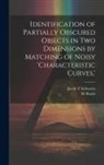 Jacob T. Schwartz, M. Sharir - Identification of Partially Obscured Objects in two Dimensions by Matching of Noisy 'characteristic Curves, '