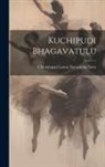 Chintalapati Laxmi Narasimha Satry - Kuchipudi Bhagavatulu