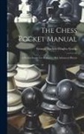 George Hatfield Dingley Gossip - The Chess Pocket Manual: A Pocket-guide For Beginners And Advanced Players