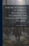 Jacques De Hemricourt - Miroir Des Nobles De Hesbaye. Nouvelle Ed. Augmentee Par Charles-francois Jalheau