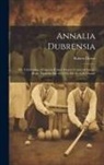 Robert Dover - Annalia Dubrensia: Or, Celebration of Captain Robert Dover's Cotswold Games [Repr. From the Ed. of 1636]. Ed. by A.B. Grosart