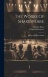 Nicholas Rowe, William Shakespeare - The Works Of Shakespeare: Romeo And Juliet. Hamlet