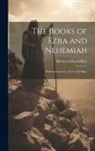 Herbert Edward Ryle - The Books of Ezra and Nehemiah: With Introduction, Notes and Maps