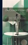 Edward Dannreuther, Richard Wagner - On Conducting: (Ueber das Dirigiren) A Treatise on Style in the Execution of Classical Music