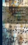René Lenormand - A Study of Modern Harmony: (Étude Sur L'harmonie Moderne)