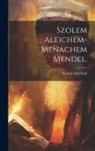 Szolem Aleichem - Szolem Aleichem-Menachem Mendel