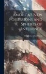 Margherita Arlina Hamm - America's New Possessions and Spheres of Influence