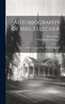 Wordsworth Collection, (Eliza Dawson) Fletcher - Autobiography of Mrs. Fletcher: With Letters and Other Family Memorials