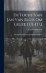 Comte De Blois Jean - De Tocht van Jan van Blois om Gelre 1371-1372: Naar het Oorspronkelijke Handschrift Uitgegeven