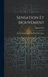 Charles Féré - Sensation Et Mouvement: Études Expérimentales De Psycho-Mécanique