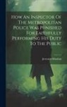 Jeremiah Minahan - How An Inspector Of The Metropolitan Police Was Punished For Faithfully Performing His Duty To The Public