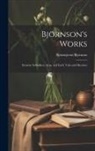 Bjørnstjerne Bjørnson - Björnson's Works: Synnöve Solbakken, Arne, and Early Tales and Sketches