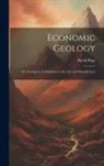 David Page - Economic Geology; or, Geology in Its Relations to the Arts and Manufactures