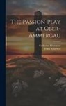 Franz Schoeberl, Catherine Thompson - The Passion-Play at Ober-Ammergau