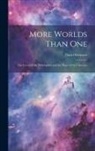 David Brewster - More Worlds Than One: The Creed of the Philosopher and the Hope of the Christian