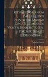 Catholic Church - Rituale Romanum Pauli Quinti Pontificis Maximi Jussu Editum Inde Vero A Benedicto Xiv. P.m. Auctum, Et Castigatum