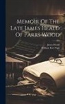 James Heald, William Burt Pope - Memoir Of The Late James Heald Of Parrs Wood