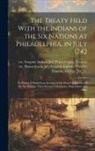Etc Penn Iroquois Indians Treaties, Etc Iroquois Pennsylvania Treaties, George Thomas - The Treaty Held With the Indians of the Six Nations at Philadelphia, in July 1742 [microform]: to Which is Prefix'd an Account of the First Confederac