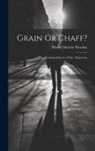 Alfred Chichele Plowden - Grain Or Chaff?: The Autobiography of a Police Magistrate