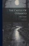 Horace Walpole - The Castle Of Otranto: A Gothic Story