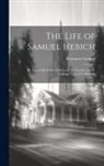 Hermann Gundert - The Life of Samuel Hebich: By Two of His Fellow-Labourers [H. Gundert and H. Mögling] Tr. by J.G. Halliday