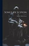 Marcus Tullius Cicero - Songe De Scipion