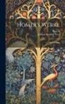 Homer, Johann Heinrich Voß - Homer's Werke: Homer's Ilias