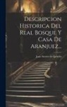Juan Alvarez de Quindós - Descripcion Historica Del Real Bosque Y Casa De Aranjuez
