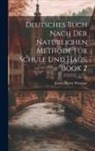 James Henry Worman - Deutsches Buch Nach Der Natürlichen Methode Für Schule Und Haus, Book 2