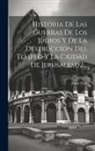 Josep Flavi - Historia De Las Guerras De Los Judios Y De La Destruccion Del Templo Y La Ciudad De Jerusalem, 2
