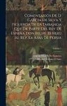 García Silva Y. de Figueroa, Manuel Serrano Y. Sanz - Comentarios De D. Garcia De Silva Y Figueroa De La Embajada Que De Parte Del Rey De España Don Felipe III Hizo Al Rey Xa Abas De Persia; Volume 1