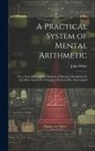 John White - A Practical System of Mental Arithmetic: Or, a New and Infallible Method of Making Calculations by the Mere Action of a Thought. 1St Lond. Ed., Stereo