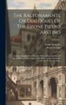 Pietro Aretino, Alcide Bonneau - The Ragionamenti, Or Dialogues Of The Divine Pietro Aretino: Literally Translated Into English. With A Reproduction Of The Author's Portrait Engraved
