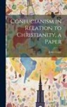James Legge - Confucianism in Relation to Christianity, a Paper