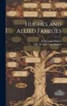 D. D. (David Darwin) Hughes, W. H. (Walter Henry) J. Hughes - Hughes and Allied Families