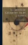 Alexis Claude Clairaut - Elements of Geometry, Tr. by J. Kaines