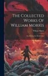 William Morris - The Collected Works Of William Morris: The Well At The World's End