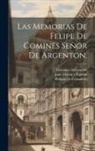 Polybius Megalopolitanus, Juan Vitrian Y Pujadas, Philippe De Commines (Sieur D'Argenton) - Las Memorias De Felipe De Comines Señor De Argenton