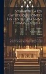 Pierre Félix Écalle, THOMAS - Somme De La Foi Catholique Contre Les Gentils, Par Saint Thomas D'aquin ...: Traduction Avec Le Texte Latin, Accompagnée De Notes Nombreuses, Et Suivi