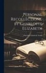 Charlotte Elizabeth Tonna - Personal Recollections. by Charlotte Elizabeth