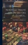 Louis Charles La Bourdonnais - Nouveau Traité Du Jeu Des Échecs