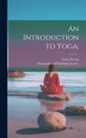 Annie Besant, Theosophical Publishing Society - An Introduction to Yoga