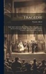 Vittorio Alfieri - Tragedie: Saul, Agide. Sofonisha, Bruto Primo. Mirra. Bruto Secondo. Antonio E Cleopatra. Ahele, Alceste Seconda. Calsabigi, Ces