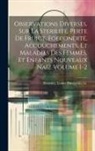 Louise Bourgeois Ca Boursier - Observations diverses, sur la sterilité, perte de fruict, foecondité, accouchements, et maladies des femmes, et enfants nouveaux naiz Volume 1-2