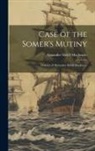 Alexander Slidell Mackenzie - Case of the Somer's Mutiny: Defence of Alexander Slidell Mackenzie