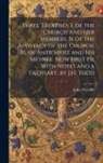 John Wycliffe - Three Treatises. I. of the Church and Her Members. Ii. of the Apostacy of the Church. Iii. of Antichrist and His Meynee. Now First Pr. With Notes and