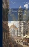 Desiderius Erasmus - Elogio Della Pazzia