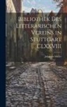 Johannes Müller - Bibliothek Des Litterarischen Vereins in Stuttgart CLXXVIII
