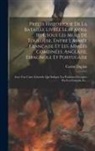 Carme Duplan - Précis Historique De La Bataille Livrée Le 10 Avril 1814, Sous Les Murs De Toulouse, Entre L'armée Française Et Les Armées Combinées, Anglaise, Espagn